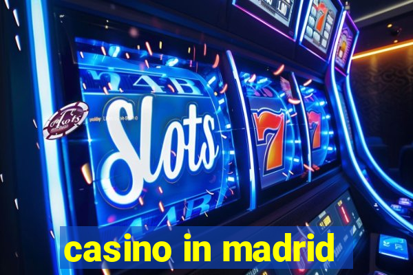 casino in madrid