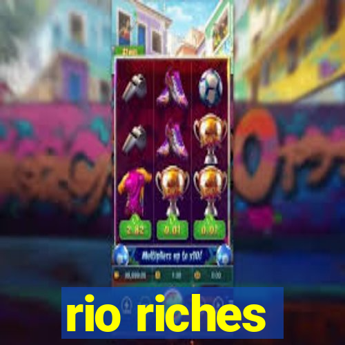 rio riches