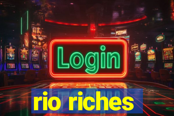 rio riches