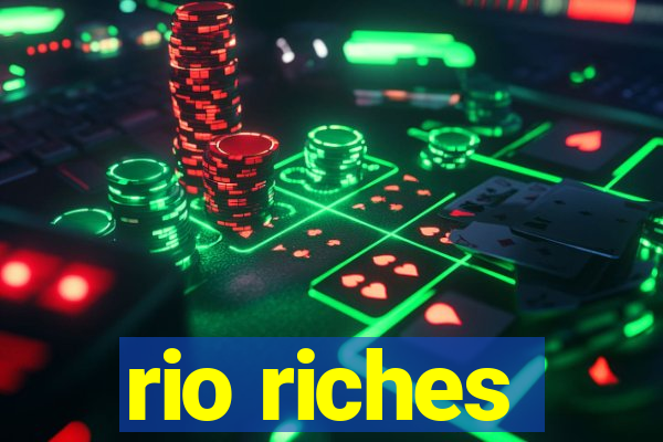 rio riches