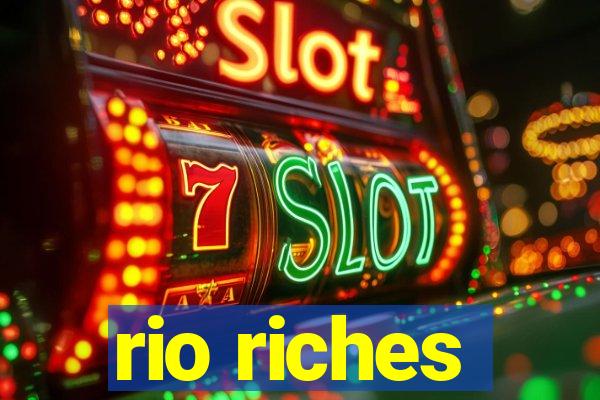 rio riches