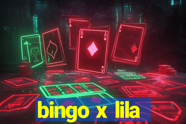 bingo x lila