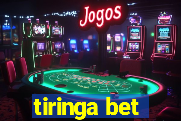 tiringa bet