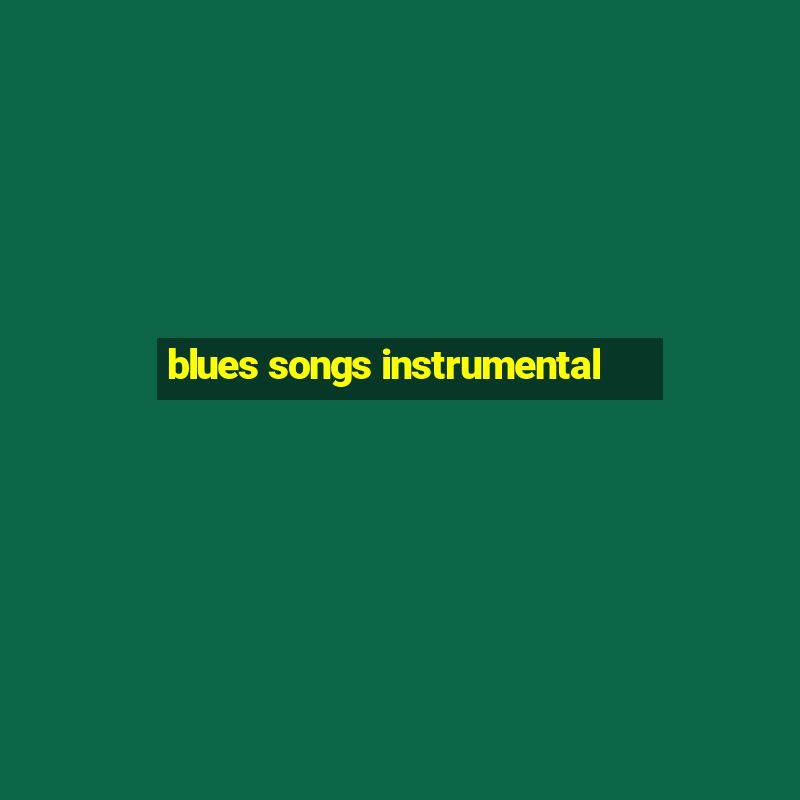 blues songs instrumental