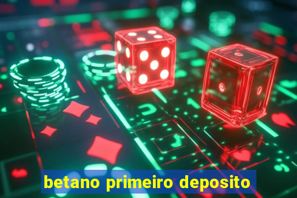 betano primeiro deposito