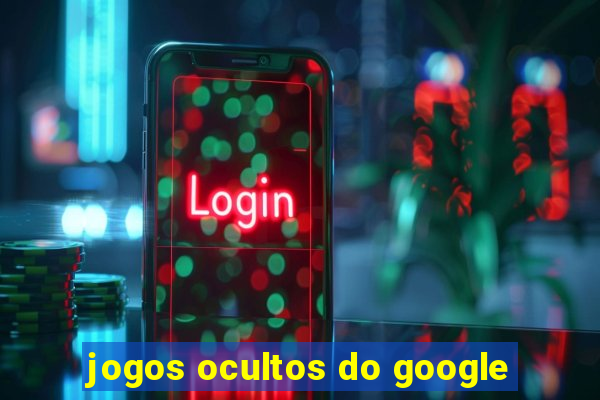 jogos ocultos do google