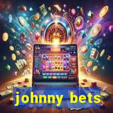 johnny bets