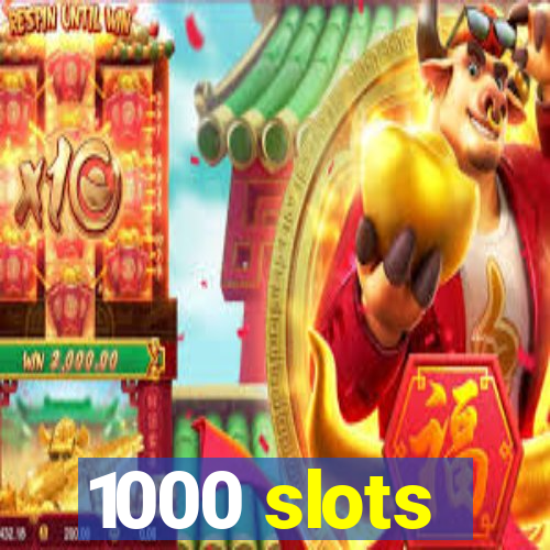 1000 slots