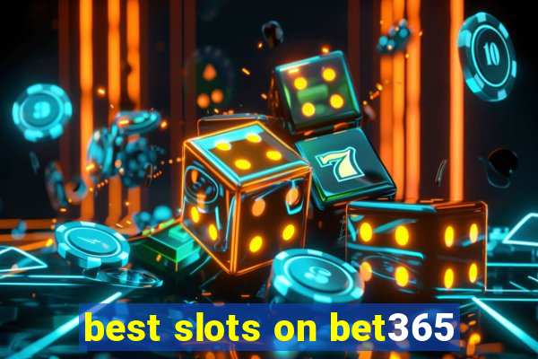 best slots on bet365