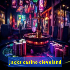 jacks casino cleveland