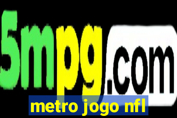 metro jogo nfl