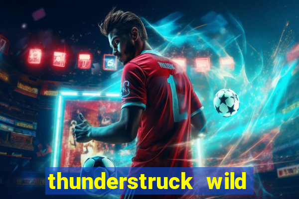 thunderstruck wild lightning slots