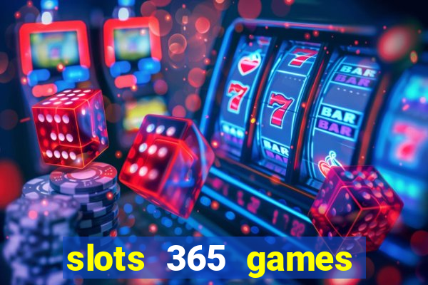 slots 365 games paga mesmo