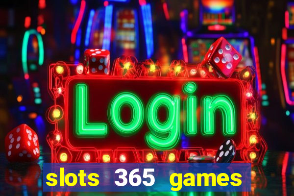 slots 365 games paga mesmo