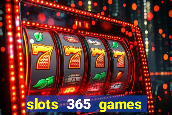 slots 365 games paga mesmo