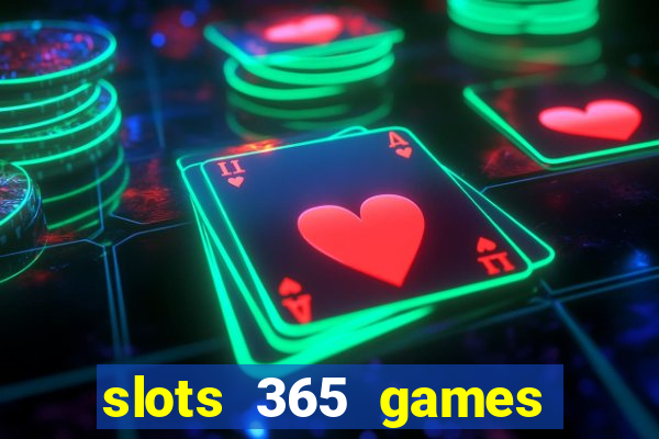 slots 365 games paga mesmo