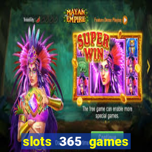 slots 365 games paga mesmo