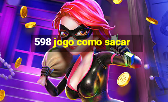 598 jogo como sacar