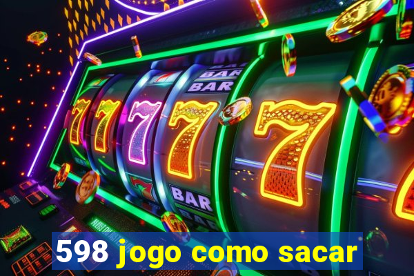 598 jogo como sacar