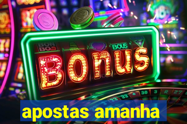 apostas amanha