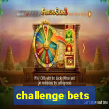 challenge bets