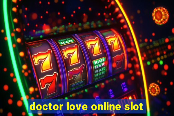 doctor love online slot