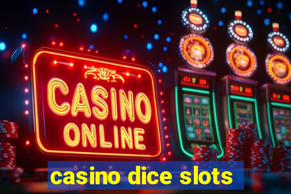 casino dice slots