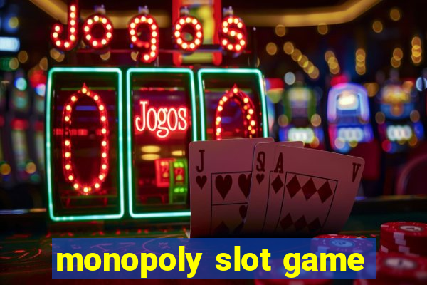 monopoly slot game