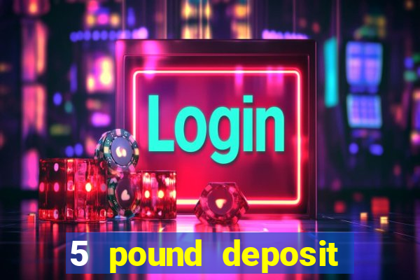 5 pound deposit bingo sites