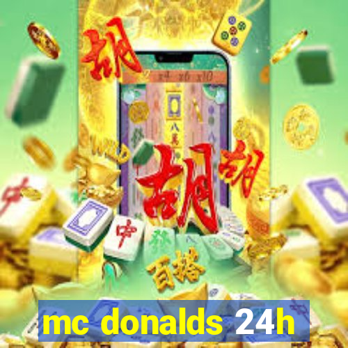 mc donalds 24h