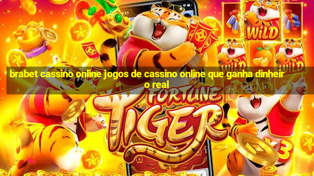 brabet cassino online jogos de cassino online que ganha dinheiro real