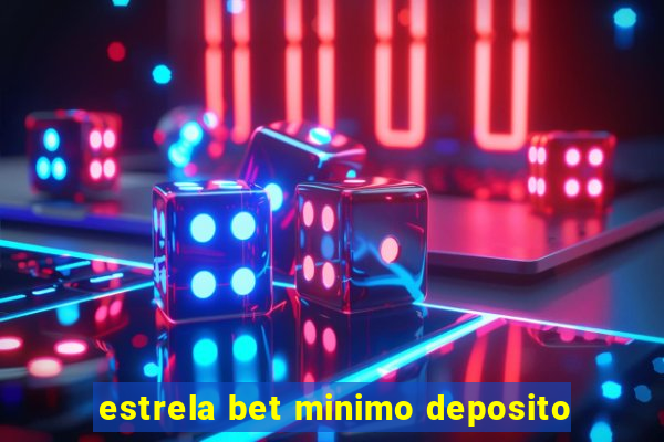 estrela bet minimo deposito