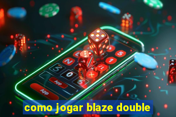 como jogar blaze double