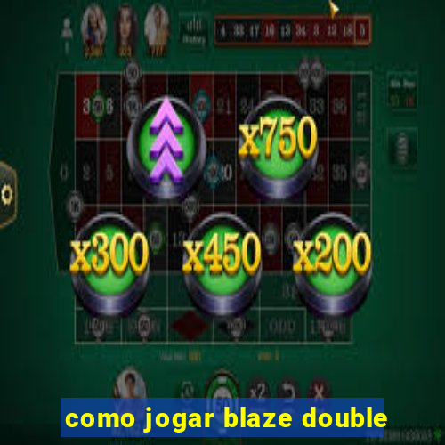 como jogar blaze double