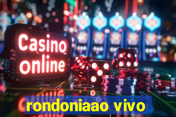 rondoniaao vivo