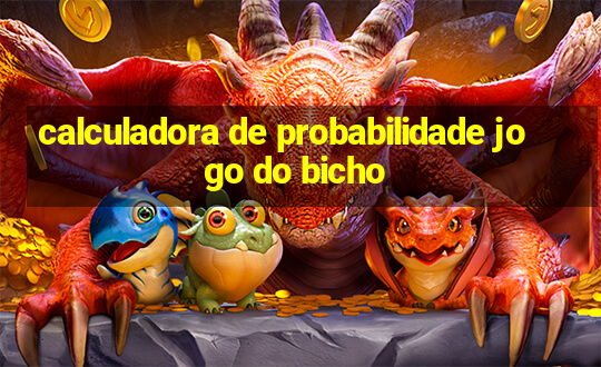 calculadora de probabilidade jogo do bicho