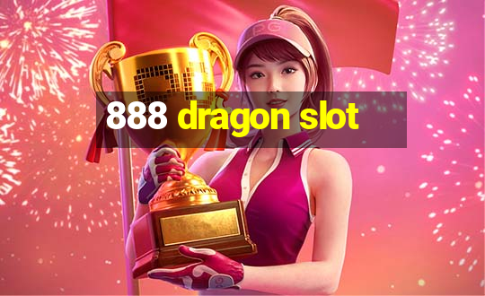 888 dragon slot