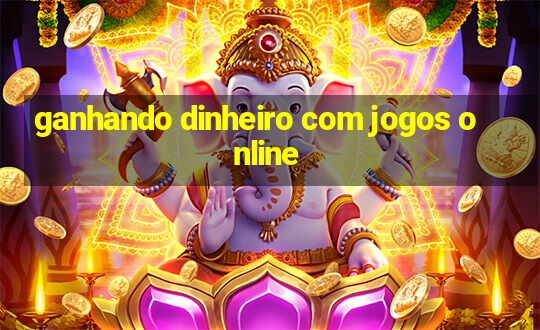 ganhando dinheiro com jogos online