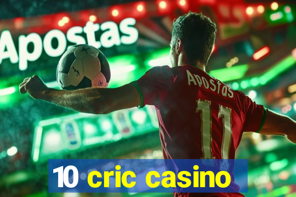 10 cric casino