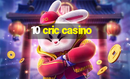 10 cric casino