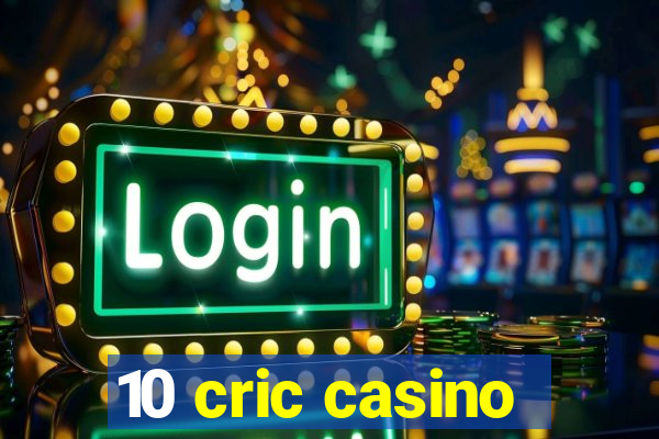 10 cric casino