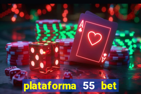 plataforma 55 bet é confiável