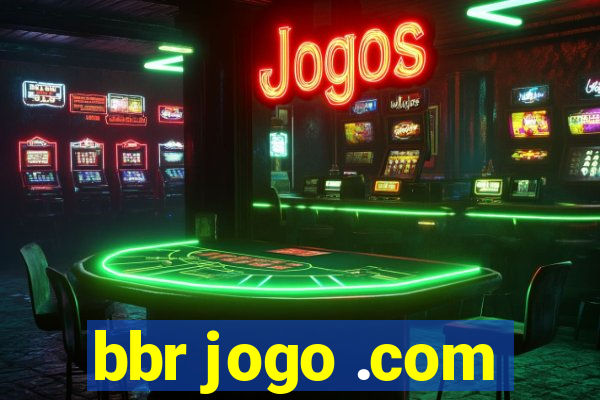 bbr jogo .com