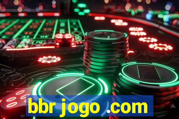 bbr jogo .com