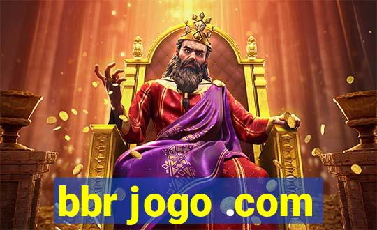 bbr jogo .com