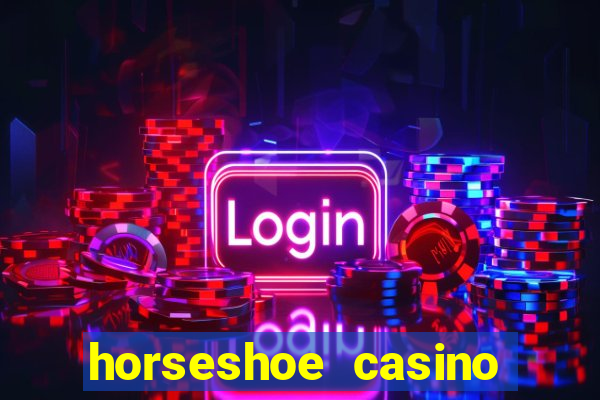 horseshoe casino las vegas