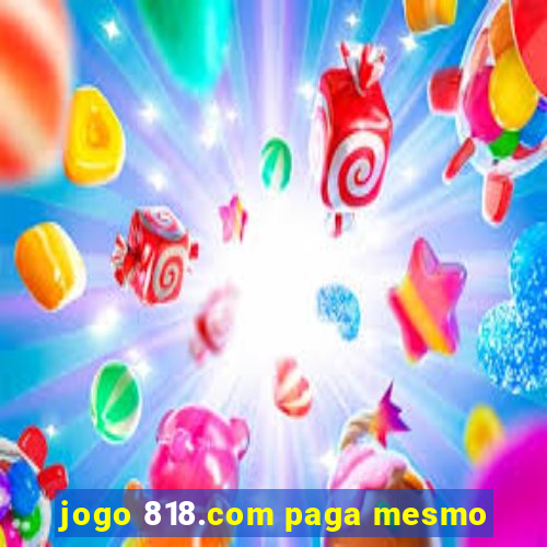 jogo 818.com paga mesmo