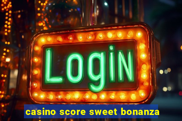 casino score sweet bonanza