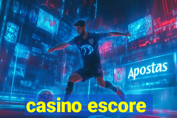 casino escore