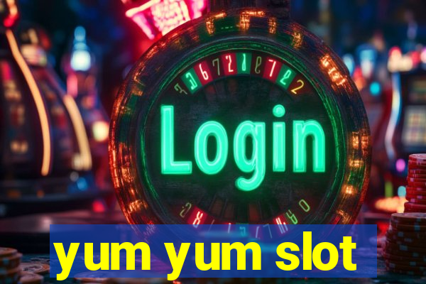 yum yum slot